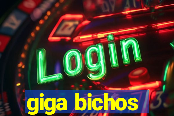 giga bichos